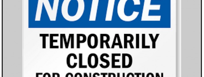 Notice: temporarily closed for construction sign