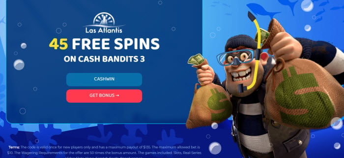 Las Atlantis 45 free spins Cash Bandits 3