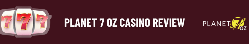 Planet 7 Oz Casino review banner with 777