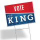 Campaign sign reading "Vote for King